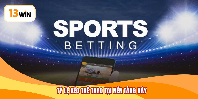 Tỷ lệ kèo thể thao tại nền tảng này